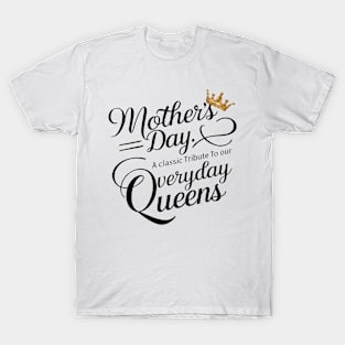 Mothers day A Classic Tribute To Our Everyday Queens T-Shirt